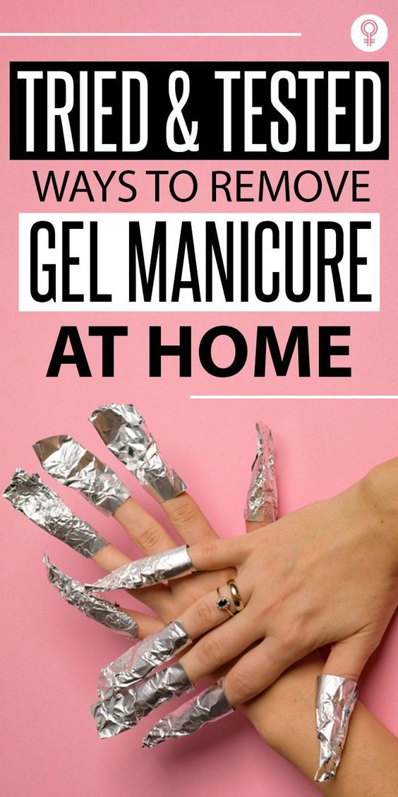 Tried And Tested Ways To Remove Gel Manicure At Home Aloudeal Community 5999
